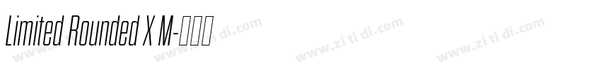 Limited Rounded X M字体转换 Limited Rounded X M字体转换